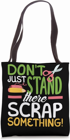 Don't Just Stand There Scrap Something Funny Scrapbooking Tote Bag
