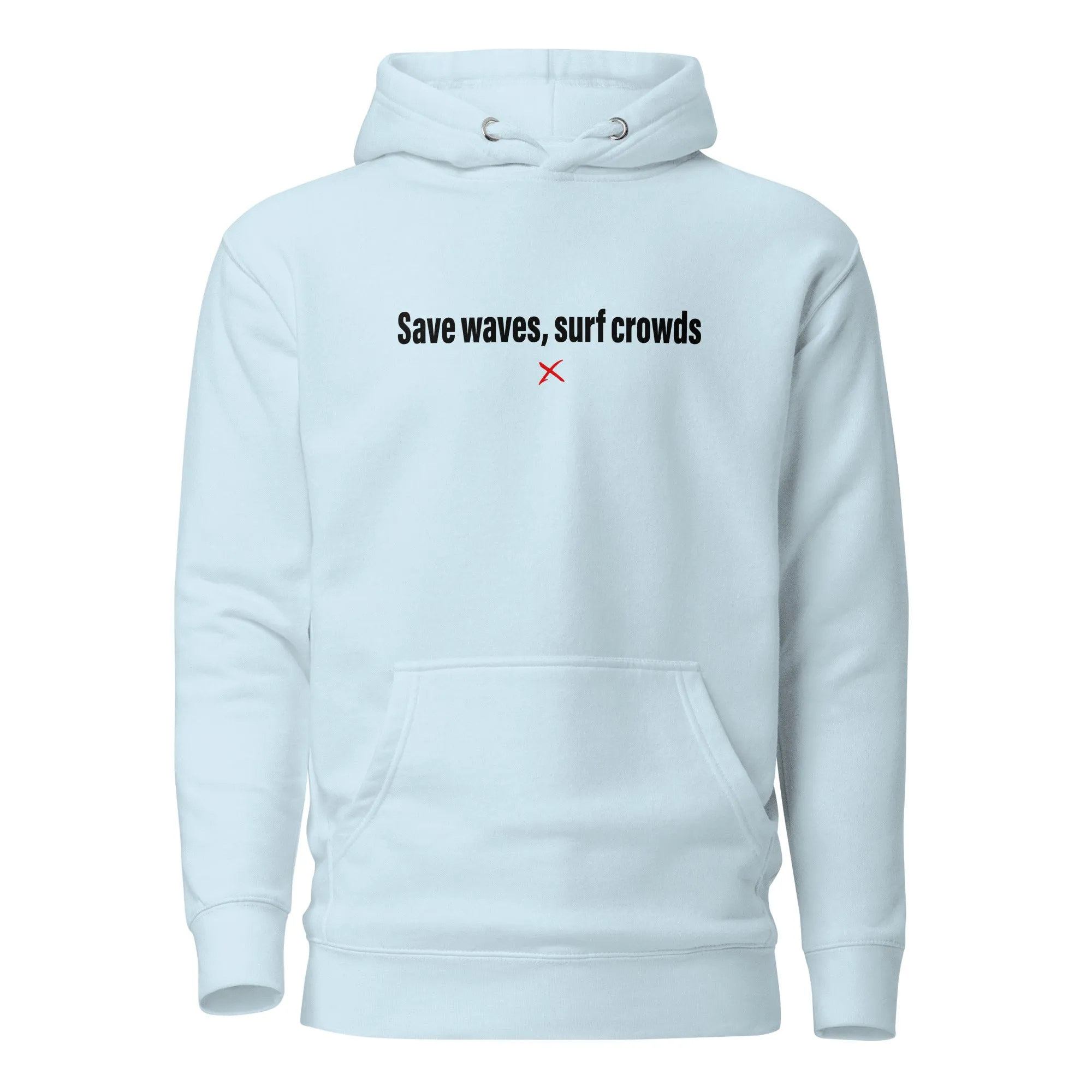 Save waves, surf crowds - Hoodie