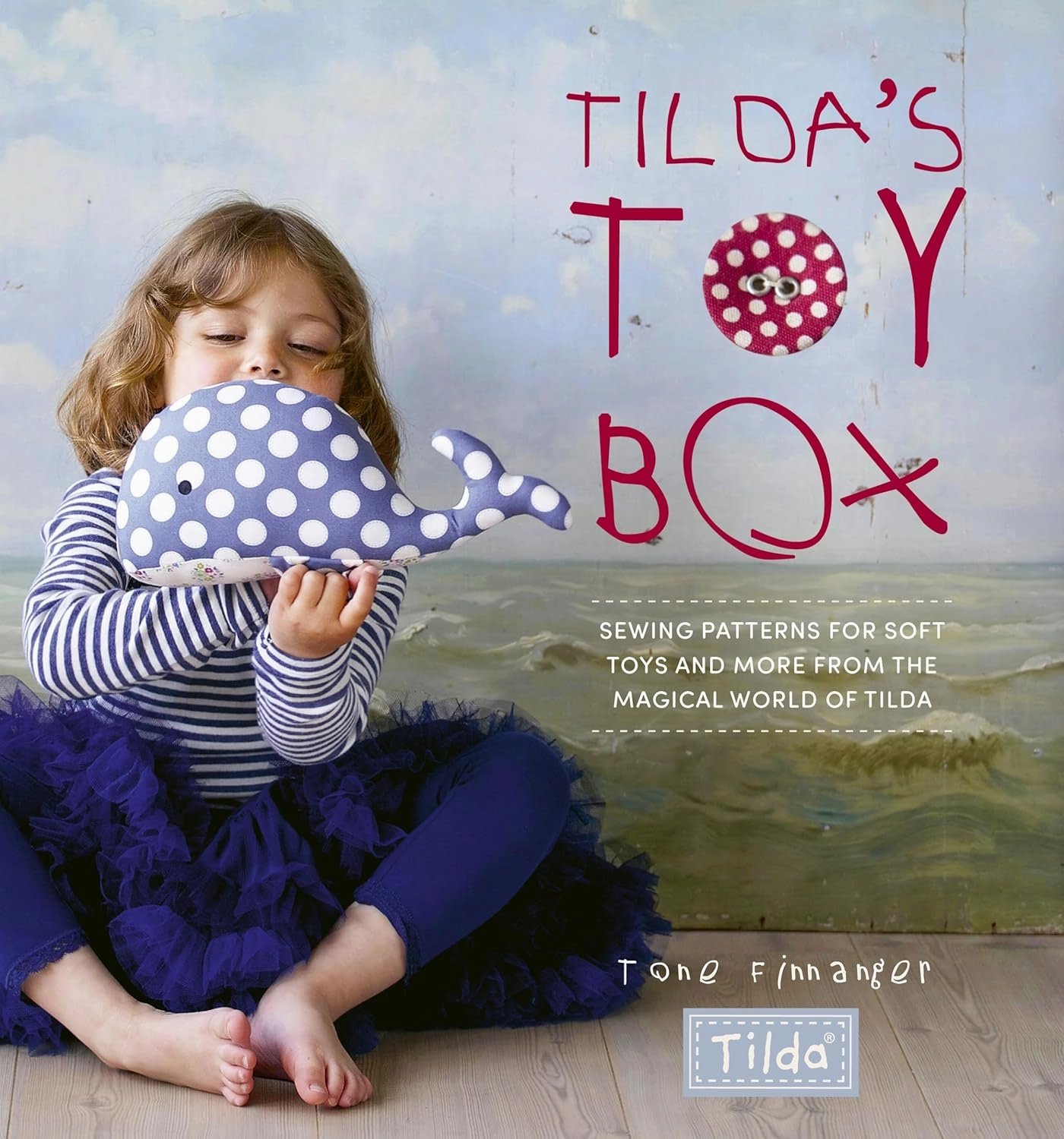 Tilda's Toy Box: Sewing patterns for soft toys and more from the magical world of Tilda Paperback – February 8, 2022